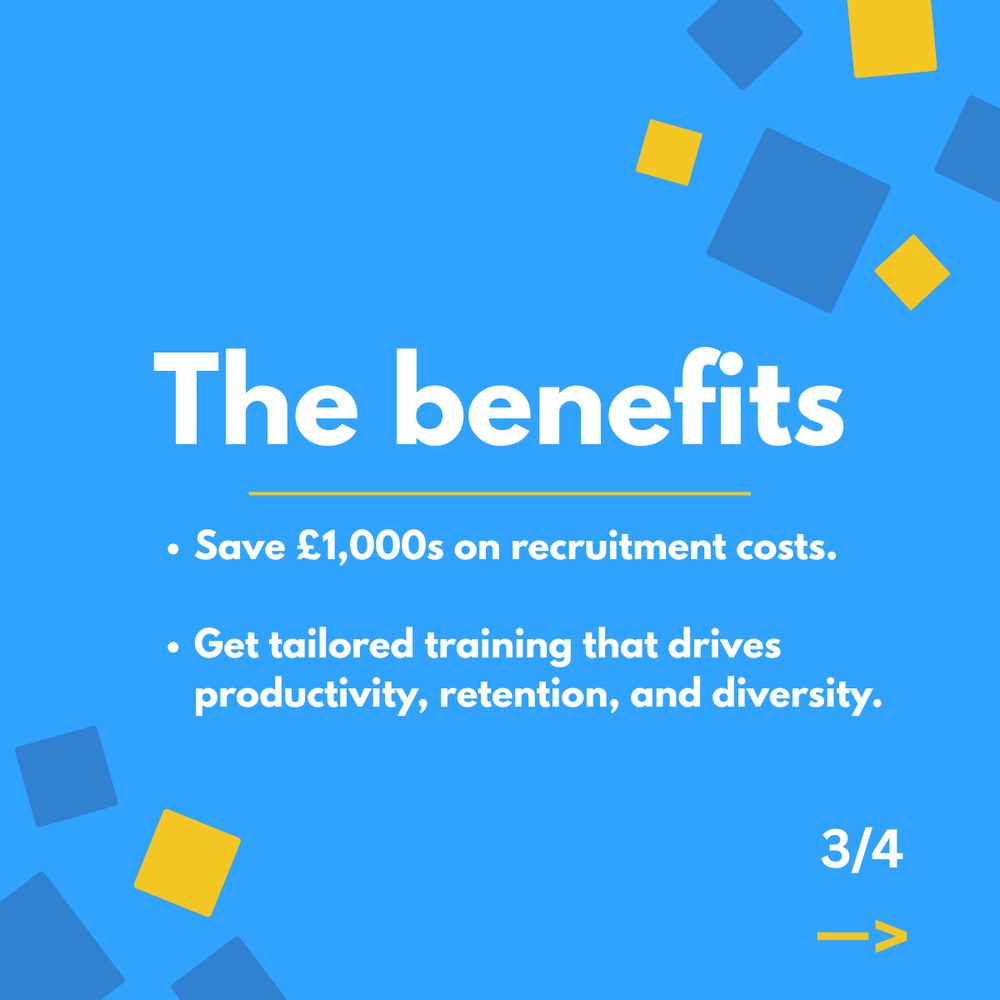 Image reads "The benefits. Save £1,000s on recruitment costs. Get tailored training that drives productivity, retention, and diversity."