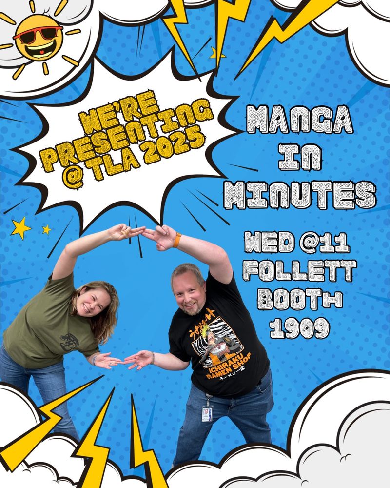 Blue background with comic book style clouds, lightning bolts, and sun. Call out bubble reads "we're presenting at TLA 2025" above a man and woman doing the fusion pose from dragon ball z. White text reads "manga in minutes: Wednesday at 11. Follett Booth 1909"