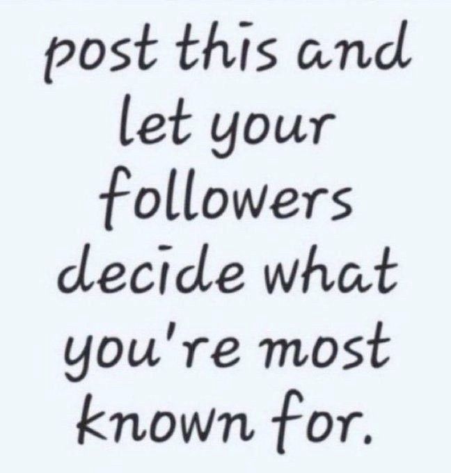 "Post this and let your followers decide what you're most known for."