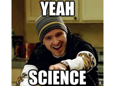 "Yeah, science" meme von Breaking Bad
