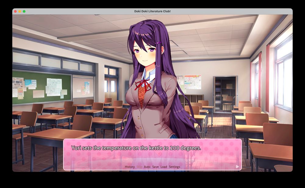 me playing the videogame Doki Doki Literature Club and the dialog box is saying "Yuri sets the temperature on the kettle to 200 degrees."