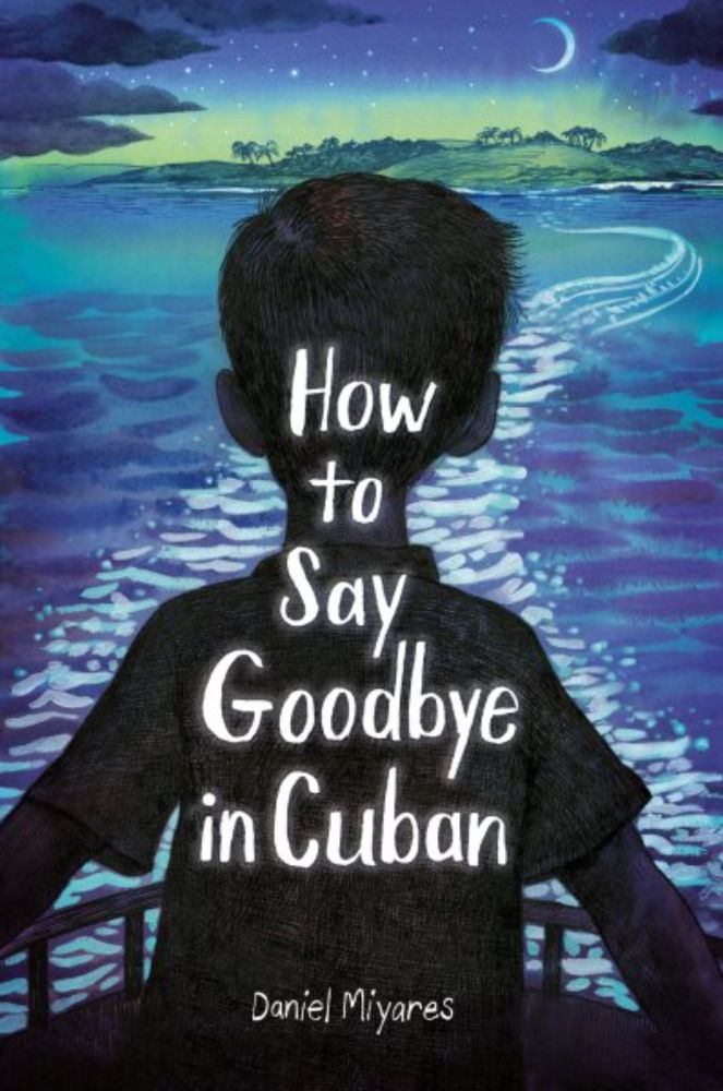 How To Say Goodbye in Cuban: Excerpt Reveal PLUS Q&A with Daniel Miyares