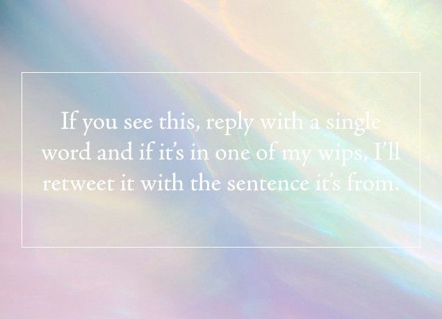 Image saying 'if you see this, reply with a word and if it's in one of my wips i'll retweet it with the sentence it's from. 