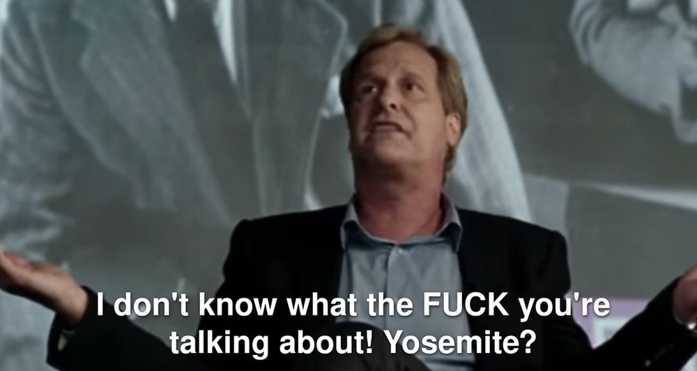 Screenshot from The Newsroom where Jeff Daniels' character Will McAvoy says "I don't know what the fuck you're talking about! Yosemite?"