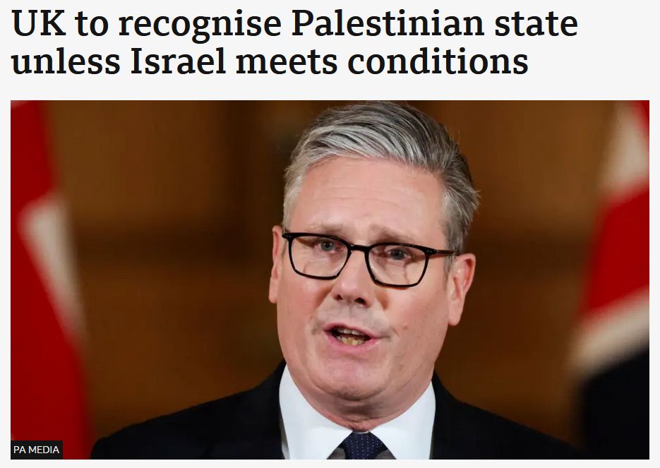 Picture of Keir Starmer below the BBC headline "UK to recognise Palestinian state unless Israel meets conditions"