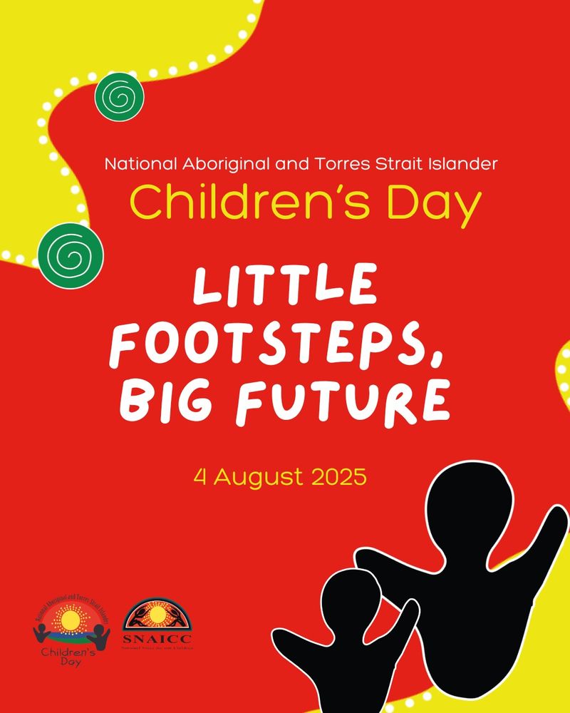 Red background with yellow and green art, drawings of child figures in black, text reads National Aboriginal and Torres Strait Islander Children's Day Little Footsteps, Big Future, 4 August 2025 with the Children's Day logo and the SNAICC logo