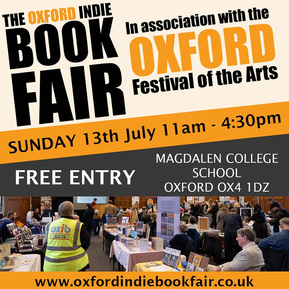 A picture of a book fair with superimposed text reading:
The Oxford Indie Book Fair in association with the Oxford Festival of the Arts
Sunday 13th July 11am - 4:30pm
FREE ENTRY
Magdalen College School Oxford OX4 1DZ
www.oxfordindiebookfair.co.uk 