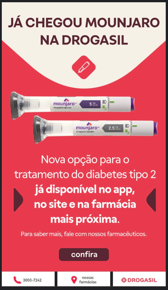 Anúncio da farmácia Drogasil:

“JÁ CHEGOU MOUNJARO NA DROGASIL

Nova opção para o tratamento do diabetes tipo 2 já disponível no app, no site e na farmácia mais próxima.
Para saber mais, fale com nossos farmacêuticos.”
