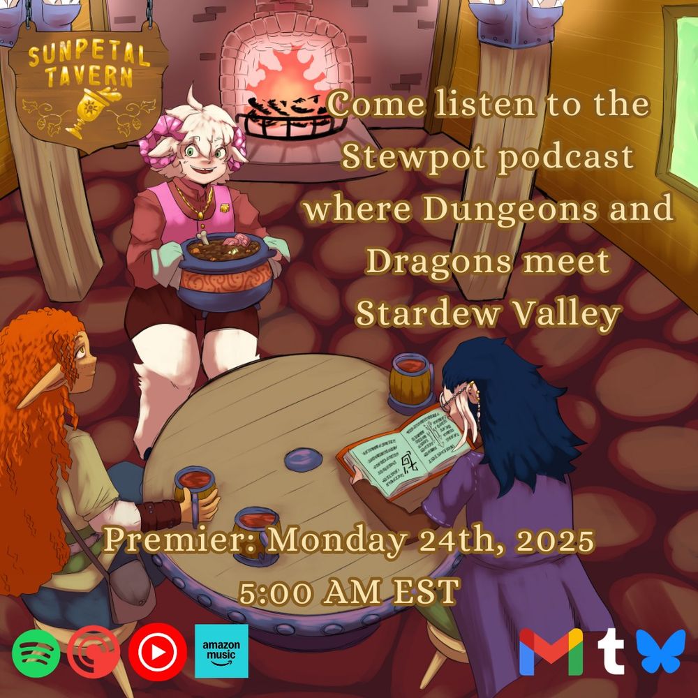 Come listen to the Stewpot Podcast where Dungeons and Dragons meet Stardew Valley. Premier: Monday 24th, 2025 5:00 AM EST. Can be listened to on Spotify, Pocket Cast, Youtube, and Amazon Music. Can be contacted on Gmail, Tumblr and Bluesky.