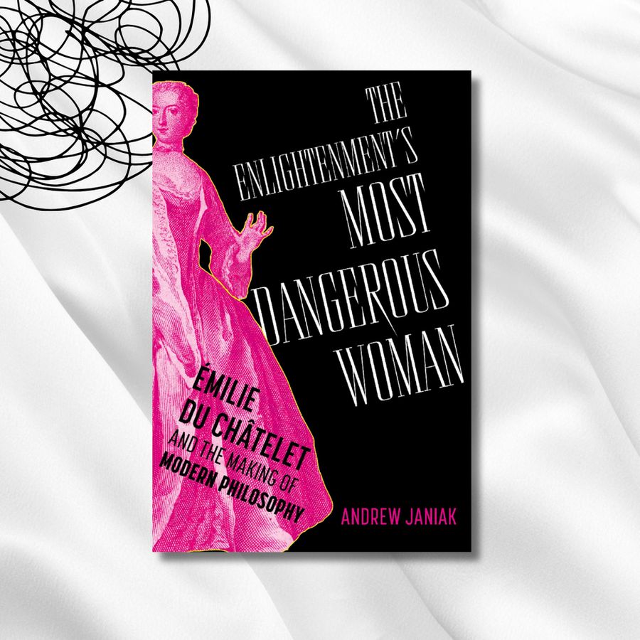 Book cover of “The Enlightenment’s Most Dangerous Woman” by Andrew Janiak. Features a stylized pink illustration of Émilie du Châtelet on a black background, with the title and author’s name in white text.