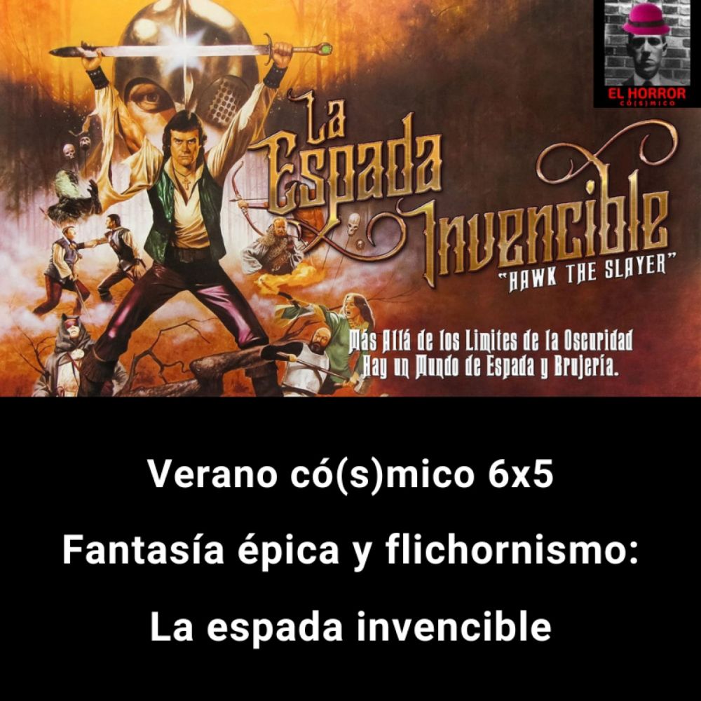 VC 6X5. Fantasía épica y flichornismo: La espada invencible - El horror cósmico: humor, terror y paranormal - Podcast en iVoox