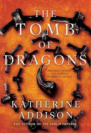 Front cover of The Tomb of Dragons by Katherine Addison. An orange background with circles of presumably dragon vertebrae surrounding a presumably dragon claw. The bones are a metallic brown. 