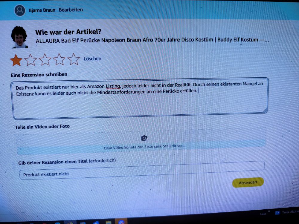 "Das Produkt existiert nicht.  Durch seinen eklatanten Mangel an Existenz kann es leider nicht die Mindestanforderungen an eine Perücke erfüllen."

Meine Rezession zu einer Karnevalsperücke, die wiederholt nicht ankam, jedoch jedesmal bezahlt werden musste. 