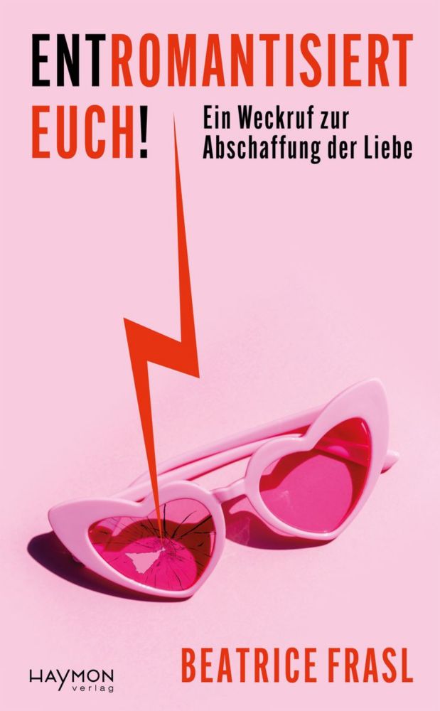 'Entromantisiert euch!' von 'Beatrice Frasl' - Buch - '978-3-7099-8251-8'