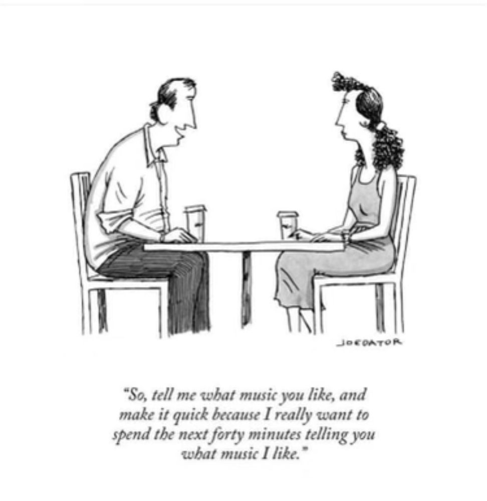 Cartoon showing a couple sitting opposite each other at a table. The caption reads ‘So, tell me what music you like, and make it quick because I really want to spend the next forty minutes telling you what music I like.’ 
