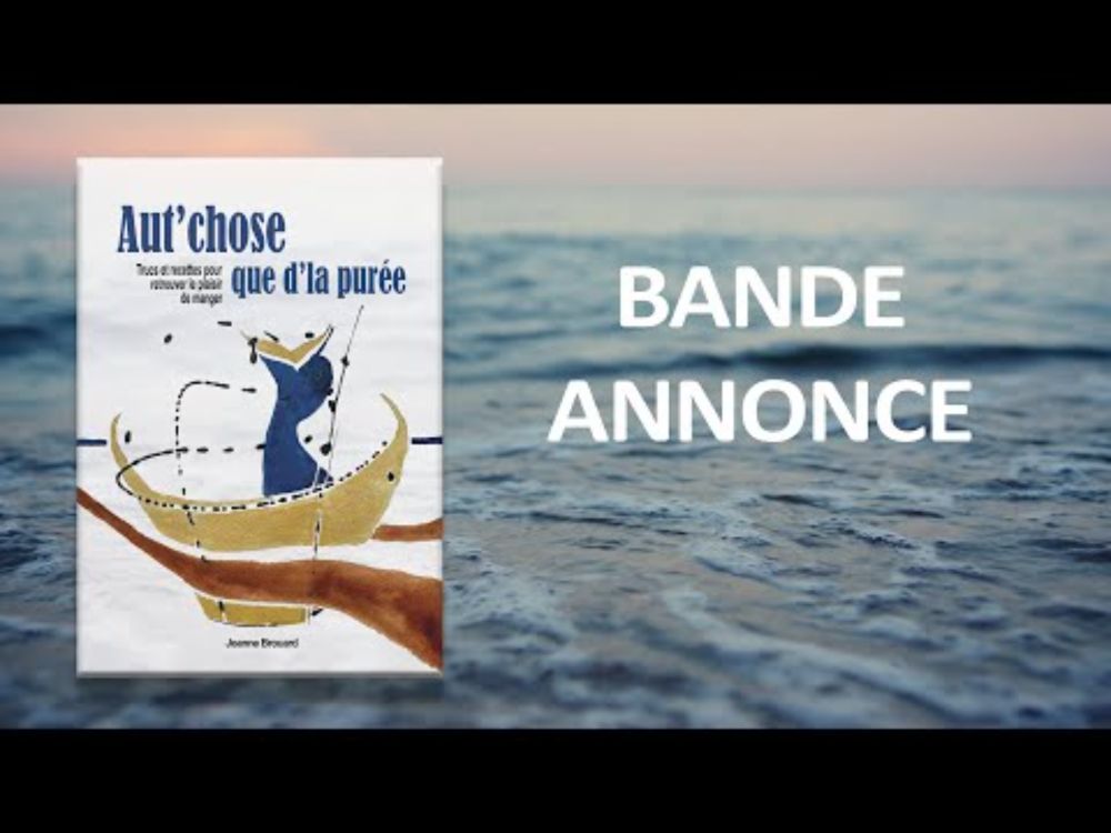 Dysphagie et aliments faciles à mâcher 📘 Bande-annonce du livre : Aut'chose que d'la purée