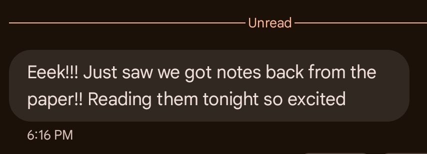 A text that says, 
"Eeeek!!! Just saw we got notes back from the paper!! Reading them tonight so excited