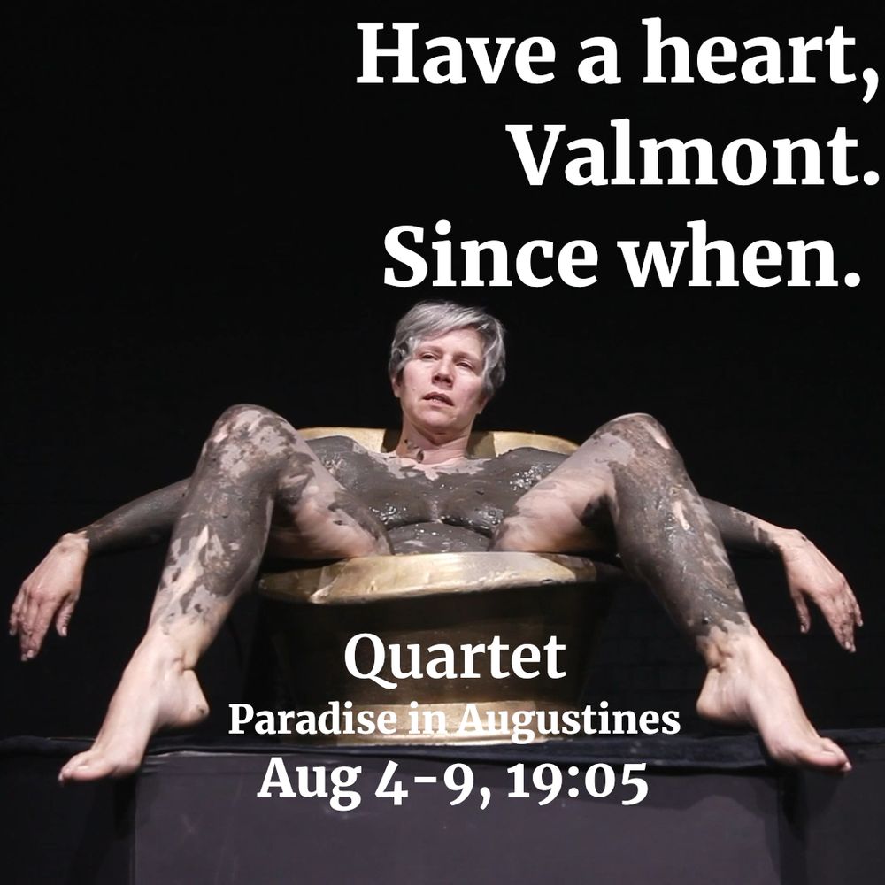 Photo of Mo Sauer as Merteuil with the words “Have a heart, Valmont. Since when.”