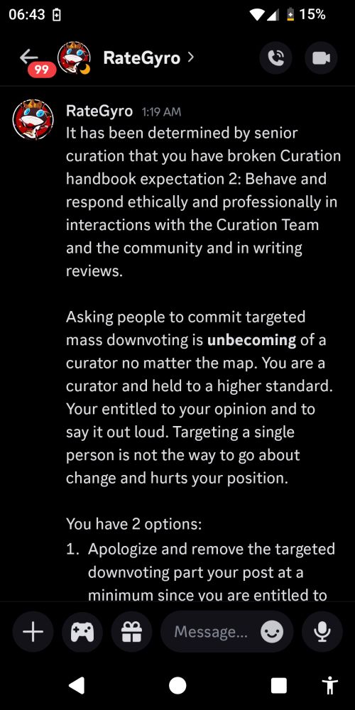 It has been determined by senior curation that you have broken Curation handbook expectation 2: Behave and respond ethically and professionally in interactions with the Curation Team and the community and in writing reviews.

Asking people to commit targeted mass downvoting is **unbecoming** of a curator no matter the map. You are a curator and held to a higher standard. Your entitled to your opinion and to say it out loud. Targeting a single person is not the way to go about change and hurts your position.

You have 2 options:
1. Apologize and remove the targeted downvoting part your post at a minimum since you are entitled to your opinion on ai songs. Then you are suspended for a month.

2. Refuse and be removed from the team permanently.