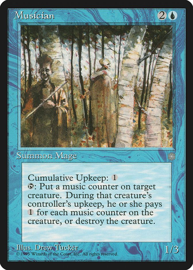 The Magic card Musician, part of the Reserved List 
Musician
{2}{U}
Creature — Human Wizard

Cumulative upkeep {1} (At the beginning of your upkeep, put an age counter on this permanent, then sacrifice it unless you pay its upkeep cost for each age counter on it.)

{T}: Put a music counter on target creature. If it doesn’t have “At the beginning of your upkeep, destroy this creature unless you pay {1} for each music counter on it,” it gains that ability.

1/3