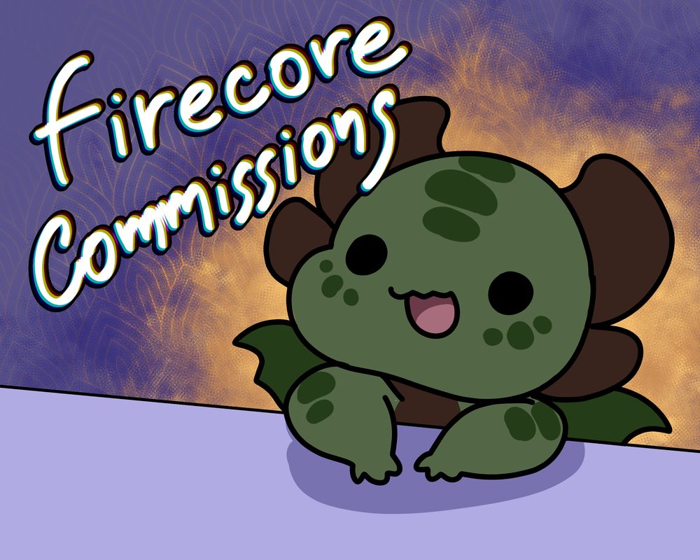 Firecore's art commissions are open! This post is to let you know that inside of this thread there will be much more information about this.