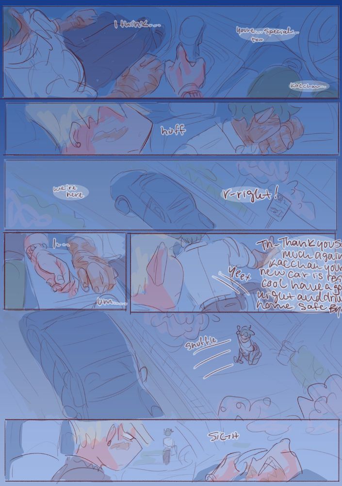 I: i think... you're.... special too... kacchan...
K: *huff*
we're here
I: r-right!
I....
um....
*yeet* th-thank you so much again kacchan you're new car is really cool have a good night and drive home safe bye
*shuffle*
K: *sigh*