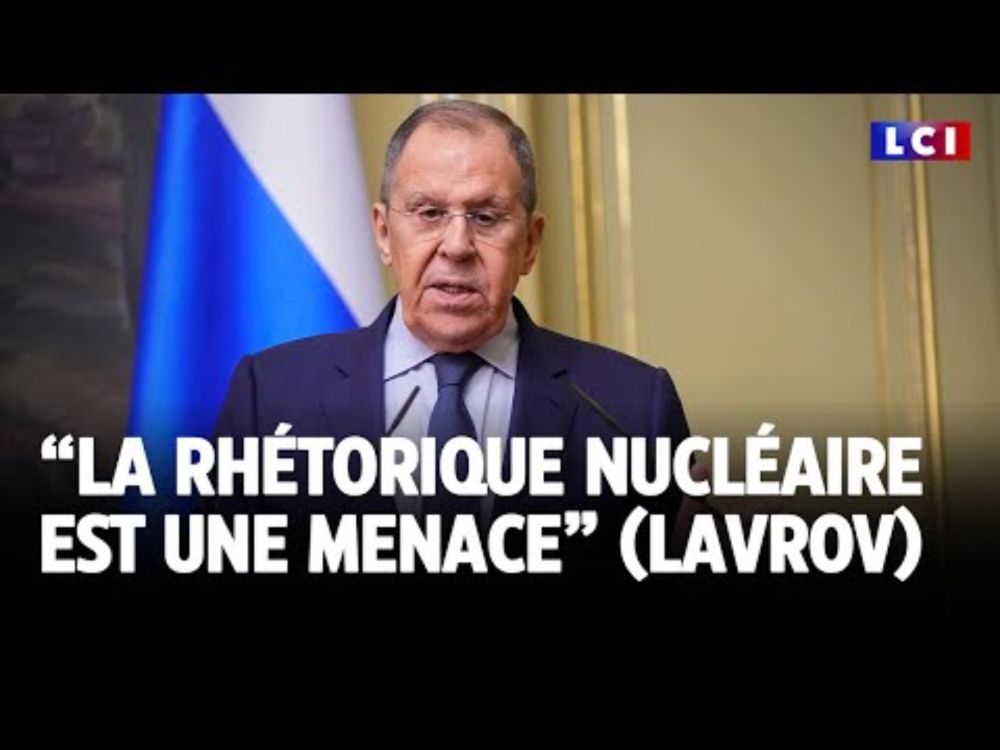 "La rhétorique nucléaire est une menace" (Lavrov)｜LCI