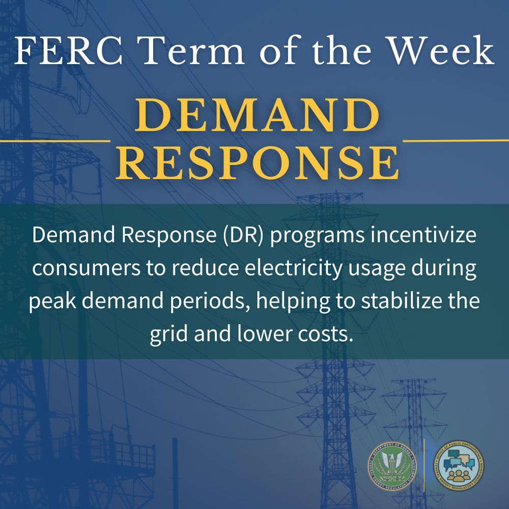 FERC Term of the Week! “Demand Response”: Demand Response (DR) programs incentivize consumers to reduce electricity usage during peak demand periods, helping to stabilize the grid and lower costs. 