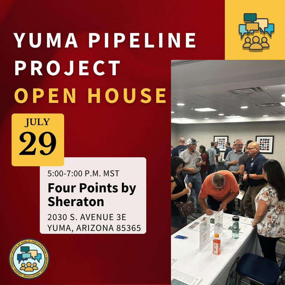 Graphic that says, Yuma Pipeline Project Open House. July 29, 2025. 5-7 p.m. MST at the Four Points by Sheraton, 2030 S. Avenue 3E Yuma, Arizona 85365. 