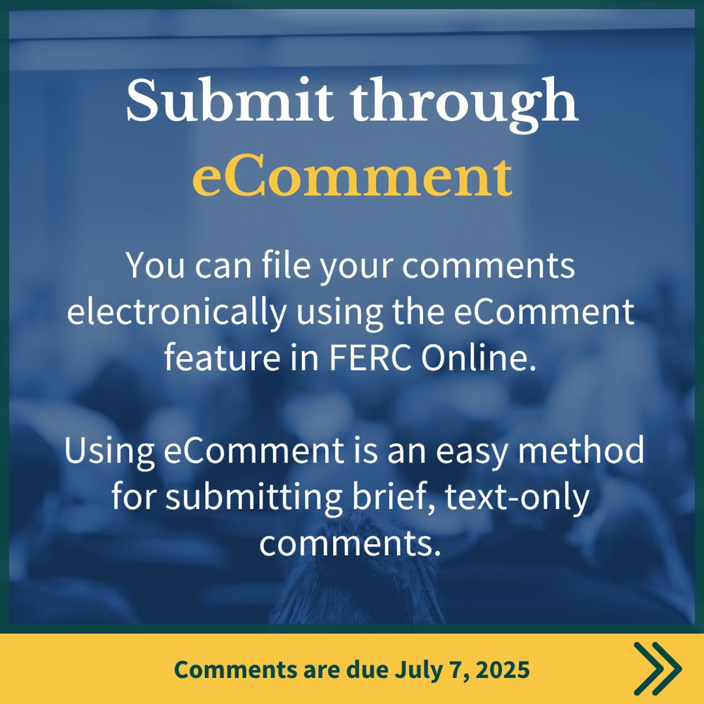 Submit through eComment. You can file your comments electronically using the eComment feature in FERC online. Using eComment is an easy method for submitting brief, text-only comments. Comments are due July 7, 2025. 