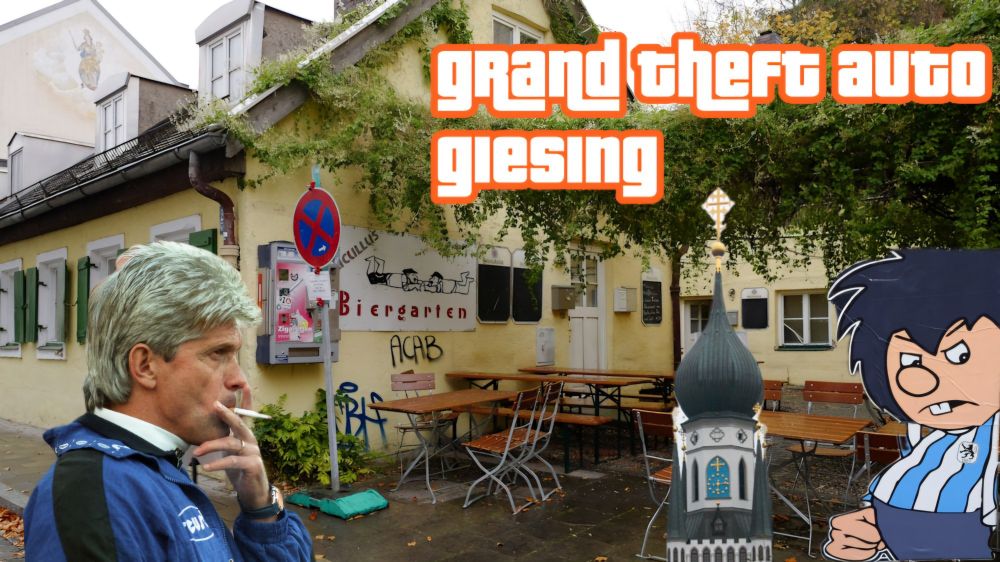 zu sehen der biergartenbereich des ehemaligen lucullus in münchen untergiesing, rauchender werner lorant, der 1860 pumuckl und die turmspitze des templerklosters sind reinmontiert, oben in gewohntem font: grand theft auto giesing