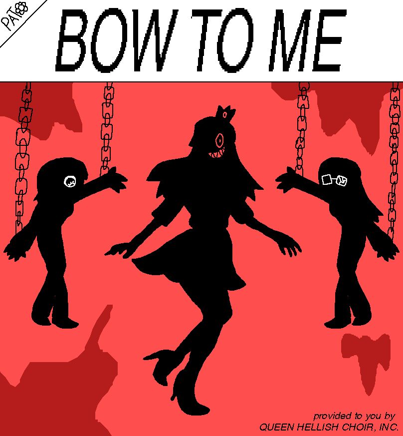 a music cd like template that says "BOW TO ME" at the top.
as silouetes of queen y in the middle, cecila at the left and laura at right, those last two with chains and looking kinda dead.