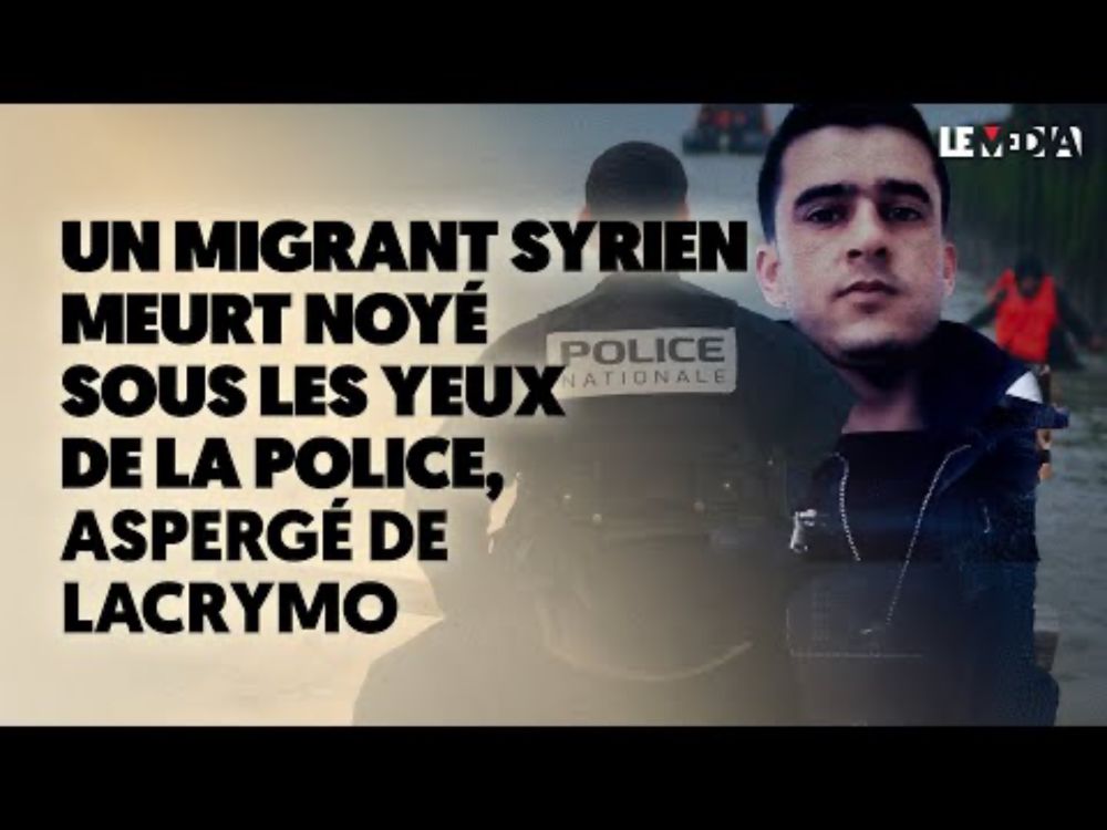 ASPERGÉ DE LACRYMO, UN MIGRANT MEURT NOYÉ SOUS LES YEUX DE LA POLICE -RÉVÉLATIONS DISCLOSE / INDEX