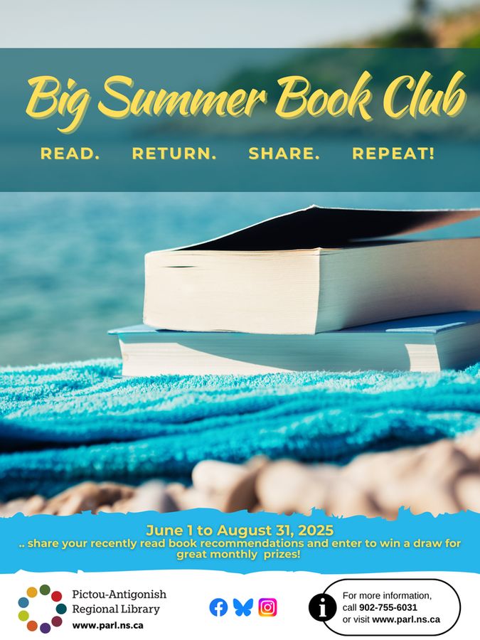 photo of 2 books sitting on a teal blue fuzzy beach towel on the sand, in the sunshine with blue water/waves in behind. 

text - Big Summer Book Club, Read. Return. Share. Repeat!
June 1 to August 31, 2025, share your recently read book recommendations and enter to win a draw for great monthly prizes! www.parl.ns.ca
