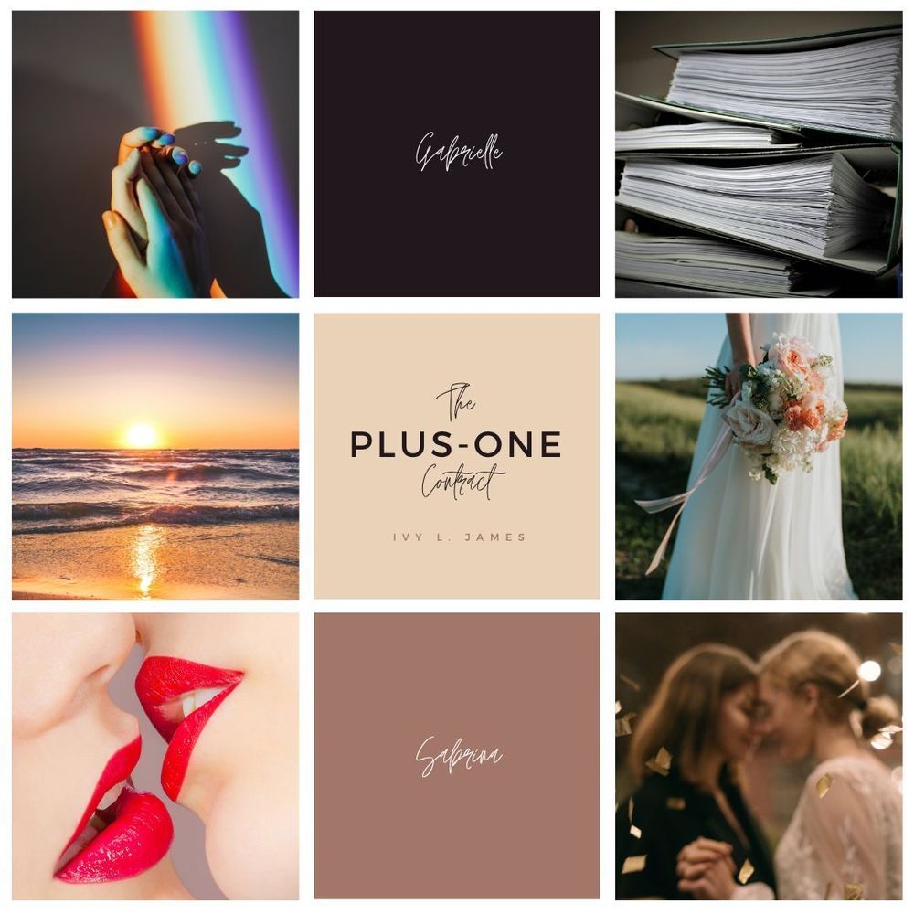The moodboard for THE PLUS-ONE CONTRACT by Ivy L. James is a 3x3 square. It includes two feminine hands in a rainbow, the name "Gabrielle" on black, a stack of binders/manuals, the beach at sunset, the title and author name on tan, a woman in a wedding dress with a bouquet, two red-lipsticked women's mouths close to kissing, the name "Sabrina" on brown, and two women blurred out as they slow-dance.