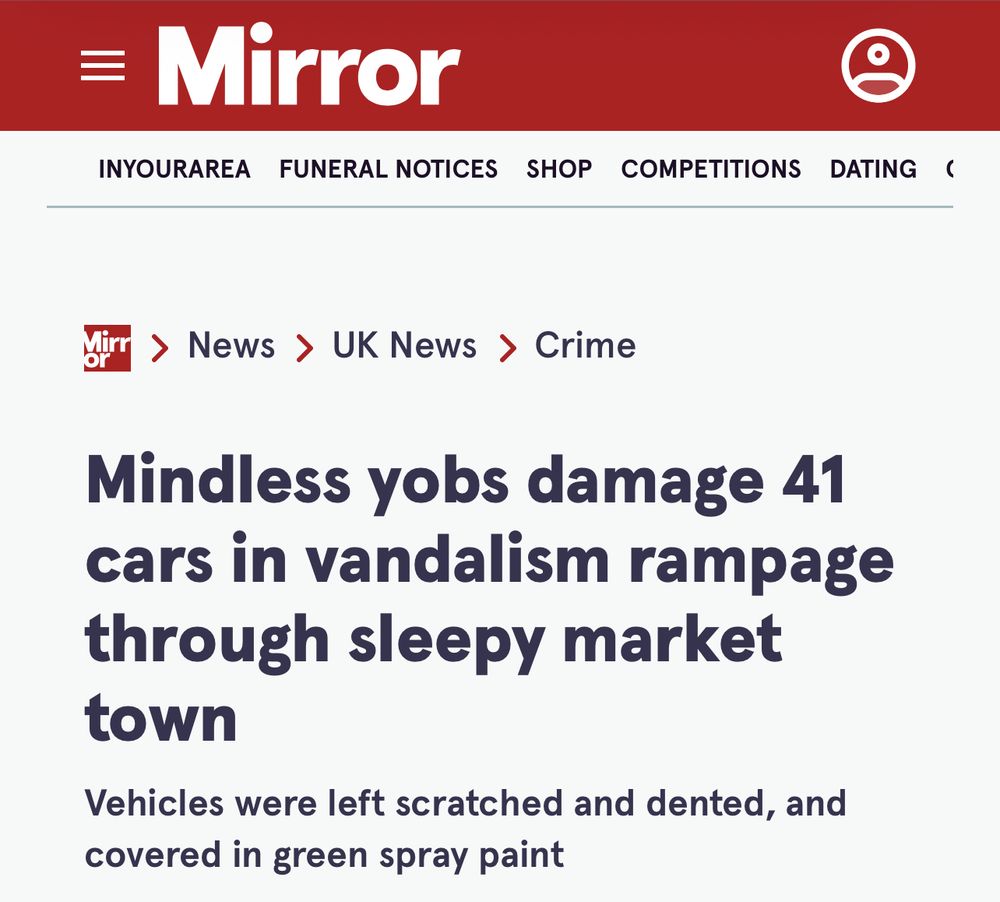 headline from uk tabloid the mirror: “mindless yobs damage 41 cars in vandalism rampage through sleepy market town”