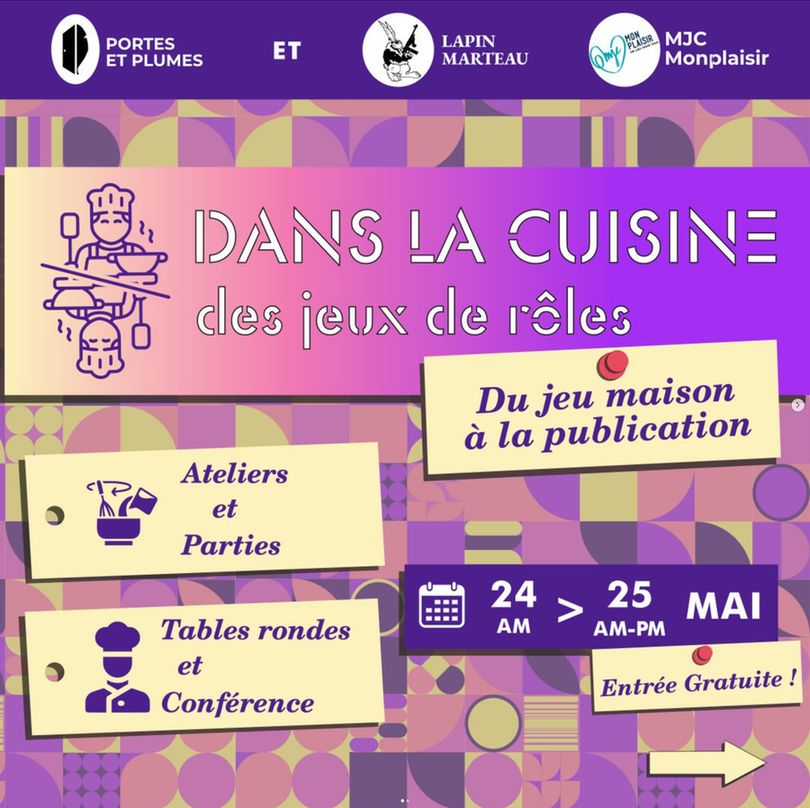 Flyer pour "Dans la cuisine des jeux de rôles", un WE pour discuter et échanger sur la création rôliste, à partir du samedi 24 mai 2025 midi, à la MJC Monplaisir (Lyon 8)