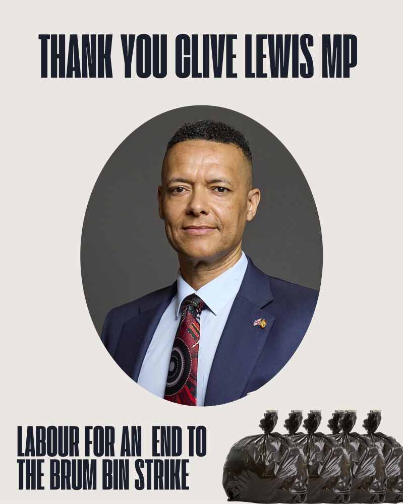 Text reads: Thank you Clive Lewis MP. Picture of Clive. Text reads: Labour for an end to the brum bin strike. Pictures of rubbish bags. 