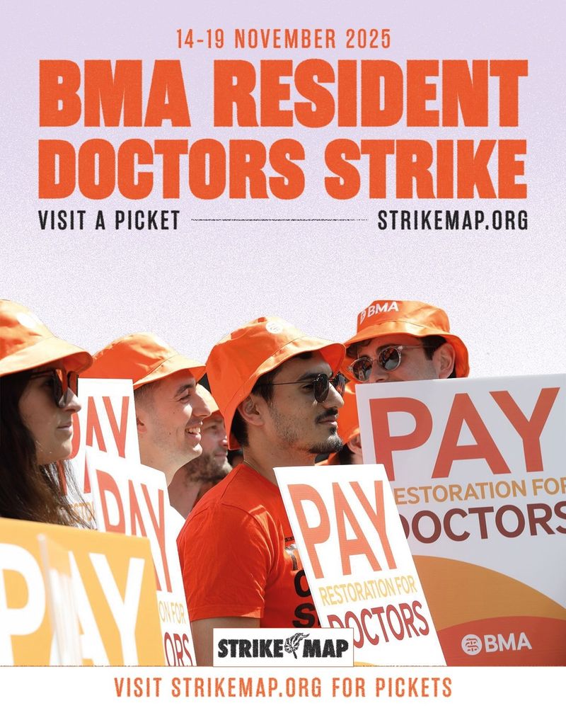 Promotional image for the BMA Resident Doctors Strike from November 14-19, 2025, featuring individuals in orange shirts with text advocating for better pay. Includes details to visit a picket at strikemap.org.