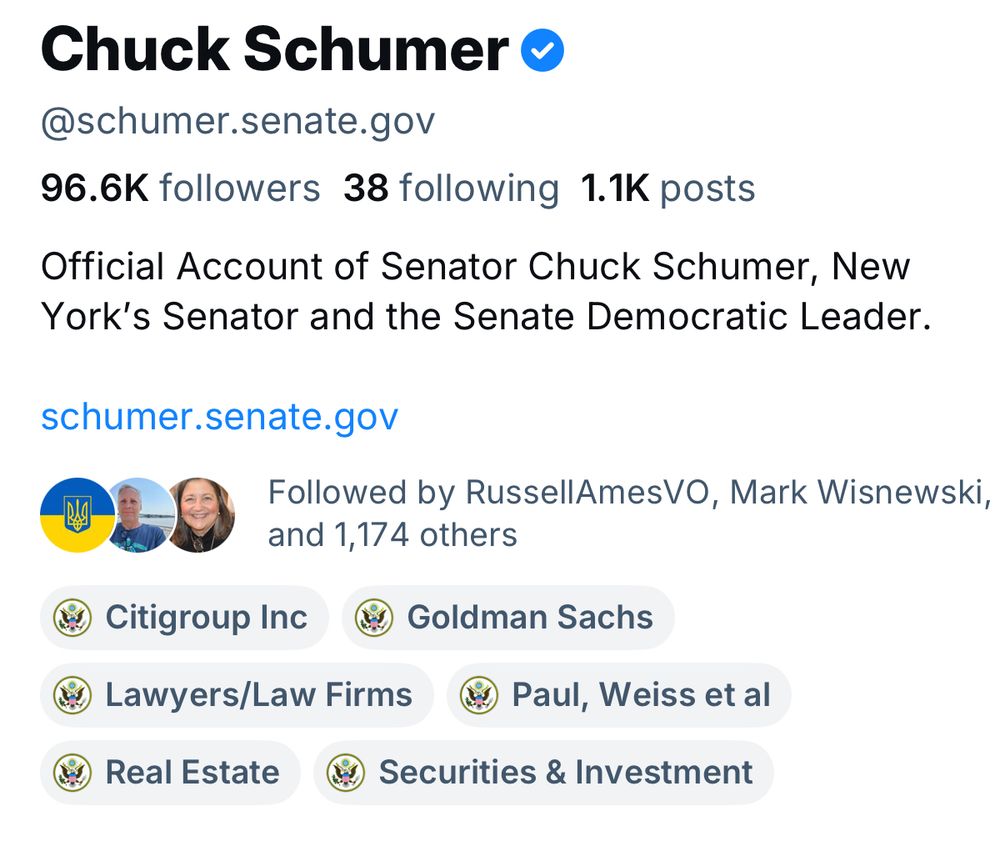 Chuck Schumer • @schumer.senate.gov 96.6K followers 38 following 1.1K posts Official Account of Senator Chuck Schumer, New York's Senator and the Senate Democratic Leader. schumer.senate.gov Followed by RussellAmesVO, Mark Wisnewski, and 1,174 others • Citigroup Inc P Goldman Sachs Lawyers/Law Firms Paul, Weiss et al Real Estate Securities & Investment
