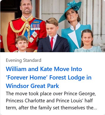 Evening Standard headline: "William and Kate move into ‘forever home’ Forest Lodge in Windsor Great Park" 