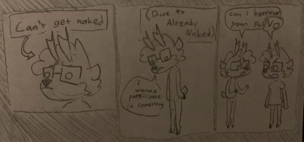 deer cant get naked
(due to already naked)
deer: i wanna participate in something :(
deer: can i borrow your shi-
shirted-deer: /no/