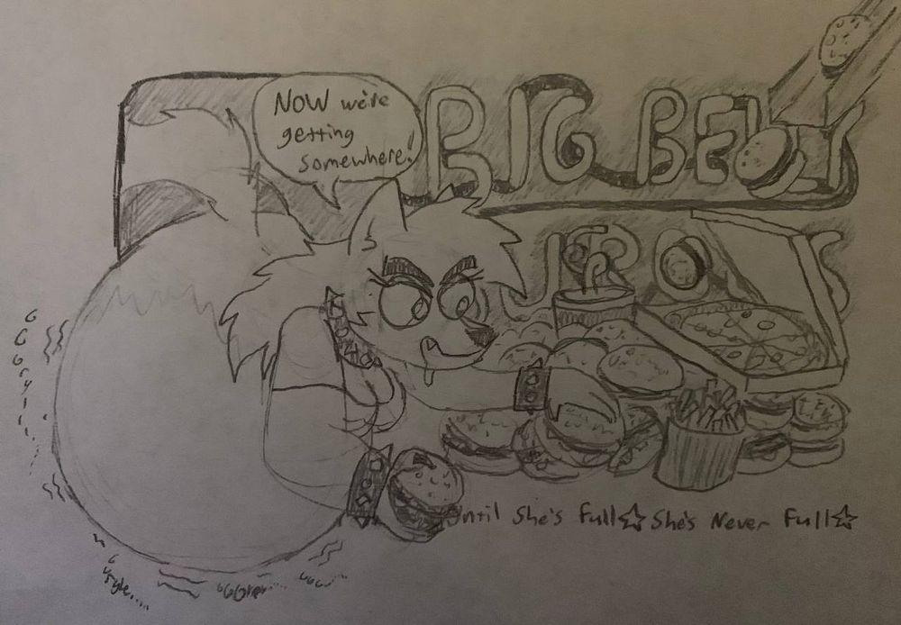 [grand reopening, neon sign: big belly burgers]
*massive pile of burgers replenished by burger chute*
dog: /now/ were getting somewhere!
* watch her stuff herself until shes full * shes never full *