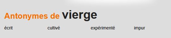 antonymes de vierge :

ecrit : cultivé expérimenté impur