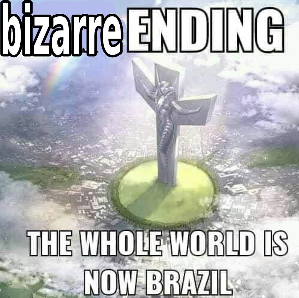meme de uma estátua de uma cruz sobre uma cidade com legendas "bizarre ENDING" "THE WHOLE WORLD IS NOW BRAZIL"
