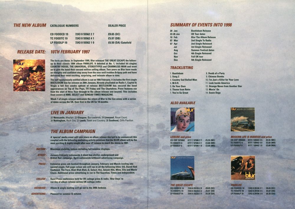 Inside of the promotional brochure for Blur's self-titled album. Text reads: THE NEW ALBUM, followed by a list of catalogue numbers for the CD, cassette and LP versions, and wholesale prices (£8.65 for the CD, £5.97 for the tape and £6.50 for the gatefold vinyl).  

The brochure continues with a picture of the cover of Blur's 'Beetlebum' single, stating: Release date: 10th Feburary 1997.

The facts are these. In September 1995, Blur released THE GREAT ESCAPE the follow-up to their classic 1994 album PARKLIFE. It debuted at No. 1, included hit singles COUNTRY HOUSE, THE UNIVERSAL, STEREOTYPES and CHARMLESS MAN and went on to give the band their second million selling album. Two years on Blur have made an almighty and confident step away from the now well trodden Britpop path and have delivered their most exciting, surprising, and intimate album to date.

The self eponymously entitled album is out on 10th February, it includes the first single BEETLEBUM due for release on 20th January. 

Already playlisted on Radio 1, Capital & Virgin a full five weeks upfront of release BEETLEBUM has secured the band appearances on Top of The Pops, TFI Friday and The Chartshow. Press features run from the start of New Year through to the album release and beyond. This includes front covers of NME, SELECT and SUNDAY TIMES MAGAZINE.

Week 1 of single release welcomes the return of Blur to the live arena with a series of dates across the UK, their first in the UK for 18 months.

It lists live tour dates for January 1997, then:

THE ALBUM CAMPAIGN
A 'special' media event will take place on album release day (yet to be announced) this coupled with the following marketing activity promises that the BLUR album will be the most exciting & highly sought after new LP release to reach the stores in 1997.

Maximum visibility instore including full window displays. (It then goes into boring detail about the ad campaign)