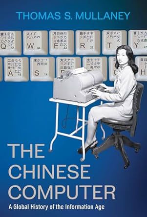 Cover of Thomas Mullaney's book The Chinese Computer, blue book with gray image and lettering, a woman sits at a stenography machine and in the background a QWERTY keyboard with many Chinese Characters on each key.