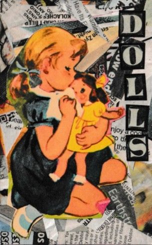A picture of a zine cover titled DOLLS. An image of a little girl kneeling and wiping a small dolls face with a cloth, atop a background of mismatched newspaper scraps of various colors. The little girl is white with blonde hair and a blue dress, while the doll has brown hair and a yellow dress