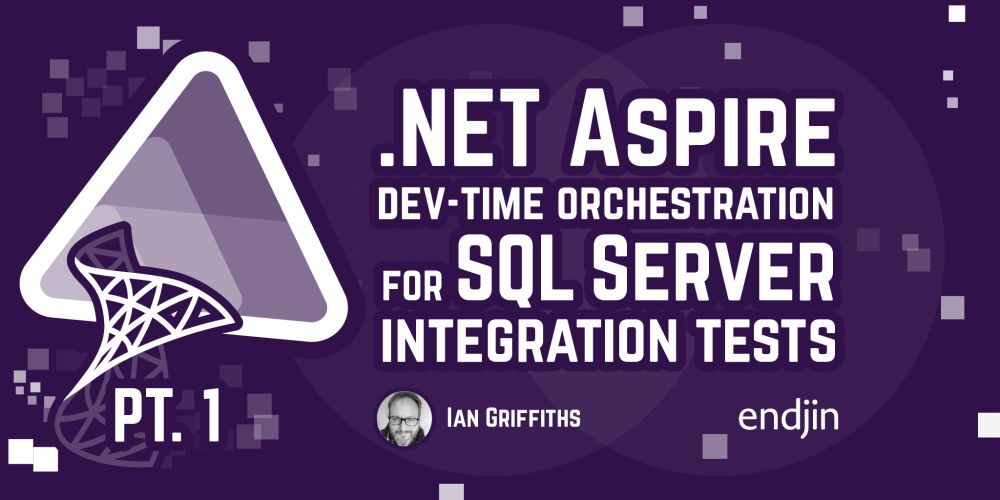 .NET Aspire dev-time orchestration for SQL Server integration tests | endjin