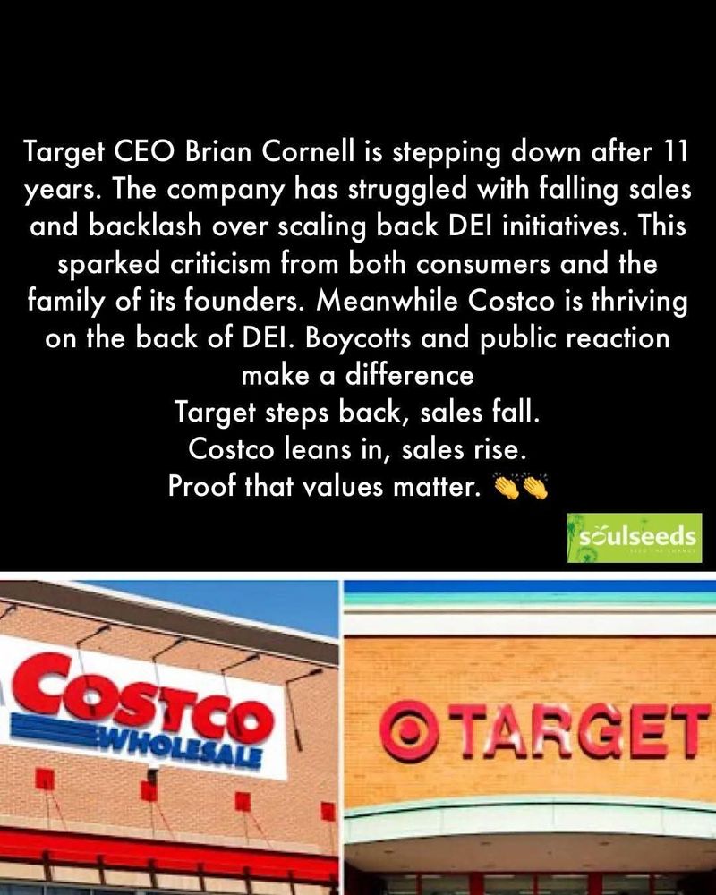 Target CEO Brian Cornell is stepping down after 11 years. The company has struggled with falling sales and backlash over scaling back DEI initiatives. This sparked criticism from both consumers and the family of its founders. Meanwhile, Costco is thriving on the back of DEI. Boycotts and public reaction make a difference. Target steps back, sales fall. Costco leans in, sales rise. Proof that values matter. Photo inlaid with images of a Costco Wholesale storefront sign and a Target storefront sign.
